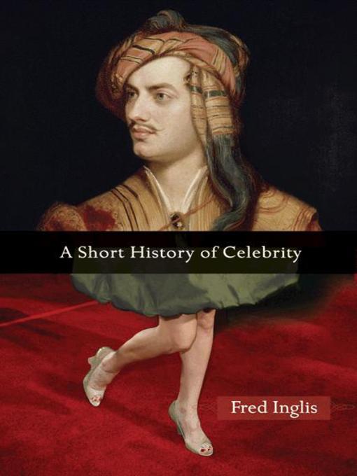 Title details for A Short History of Celebrity by Fred Inglis - Wait list